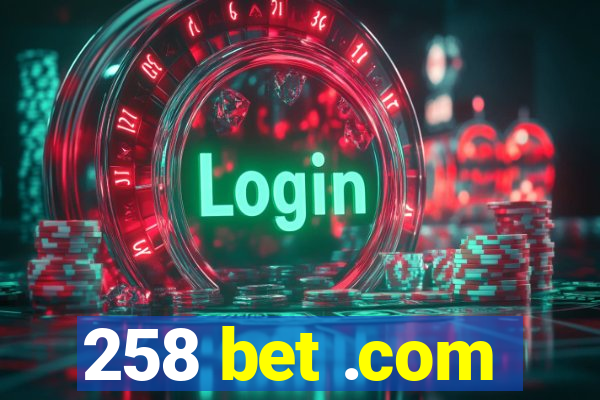 258 bet .com